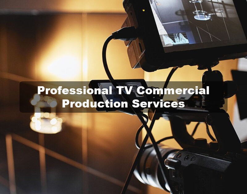 Professional TV Commercial Production Services