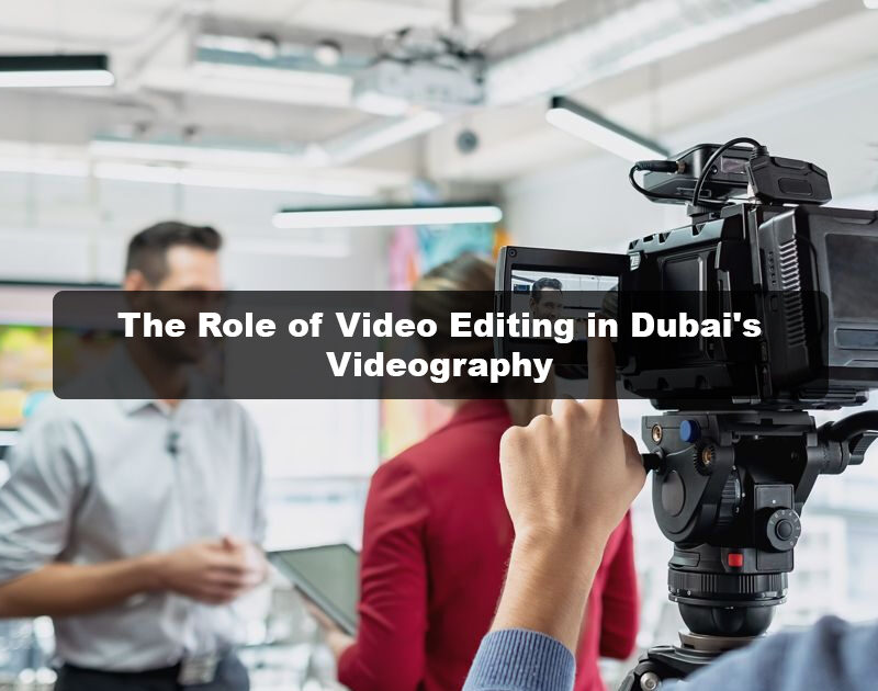 videography in dubai
