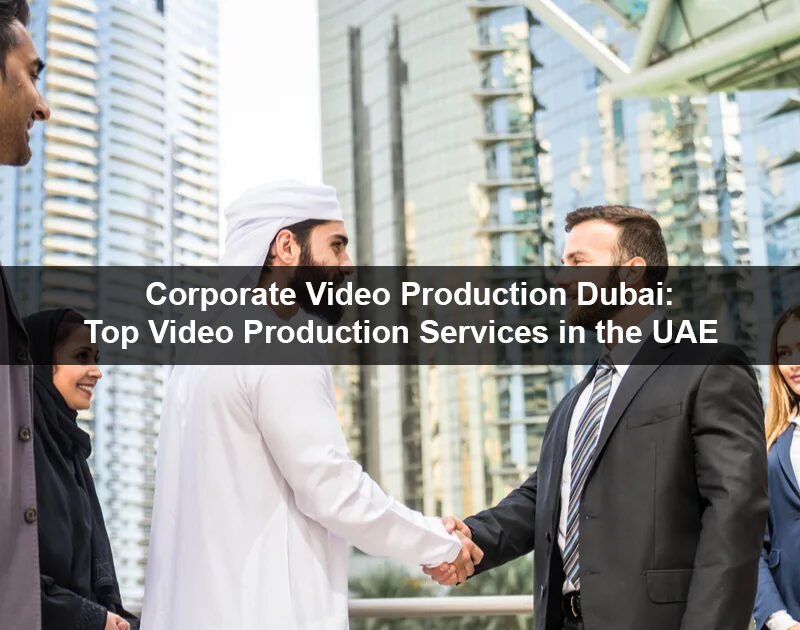 Corporate Video Production Dubai