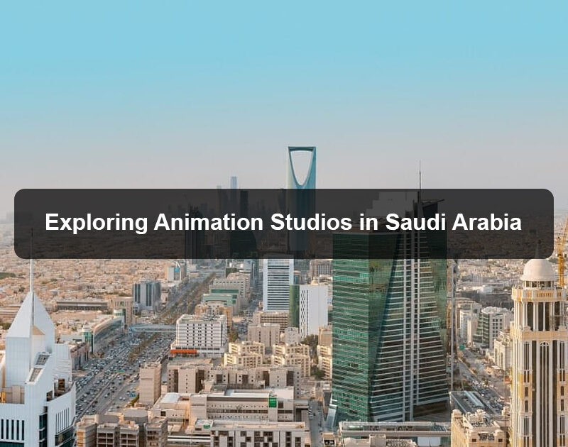 Animation Studios in Saudi Arabia