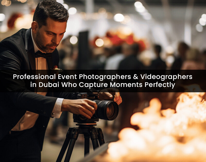 professional event photographers & videographers in Dubai